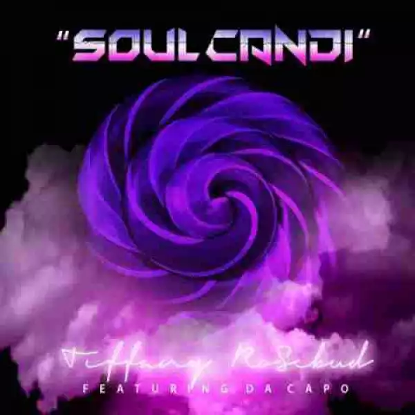 Tiffany Rosebud - Soul Candi ft. Da Capo